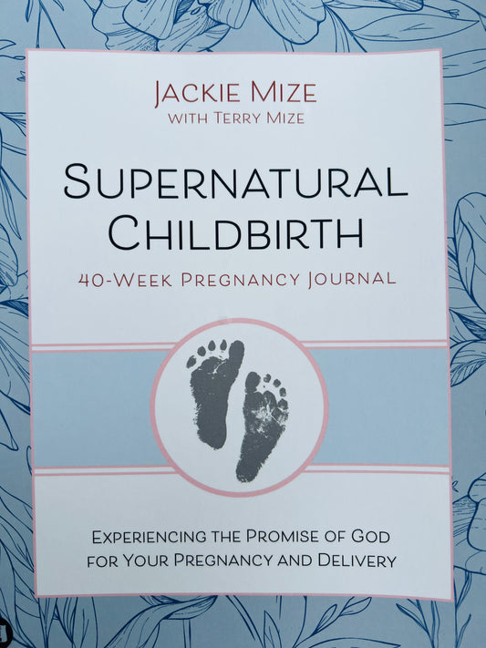 Supernatural Childbirth 40-Week Pregnancy Journal